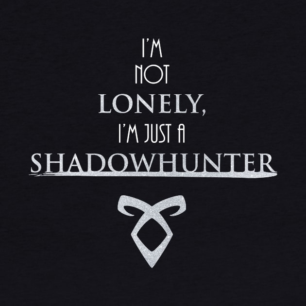 Shadowhunters / The Mortal Instruments - I'm not lonely, I'm just a shadowhunter (white and silver) - Parabatai - Malec - Clary, Alec, Jace, Izzy, Magnus by Vane22april